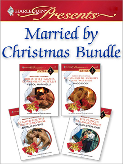 Title details for Married by Christmas Bundle: Hired: The Italian's Convenient Mistress\The Spanish Billionaire's Christmas Bride\Claimed for the Italian's Revenge\The Prince's Arranged Bride by Carol Marinelli - Available